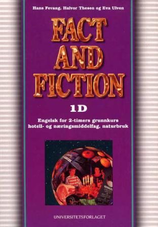Fact and fiction 1D - textbook : engelsk for grunnkurs hotell- og næringsmiddelfag og naturbruk, modul 1