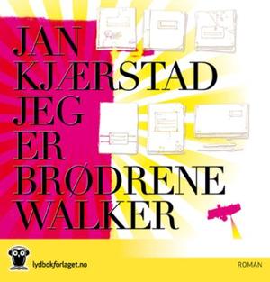 "Jeg er brødrene Walker - roman" av Jan Kjærstad