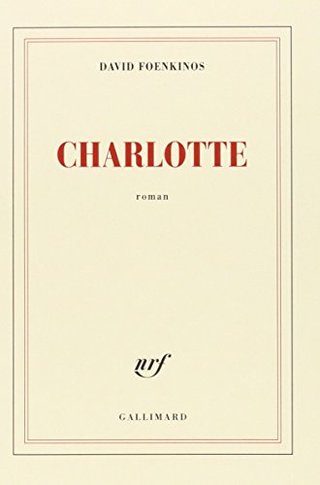 "Charlotte - Prix Renaudot 2014 (French Edition)" av David Foenkinos