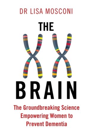 "The XX Brain The Groundbreaking Science Empowering Women to Prevent Dementia" av Lisa Mosconi