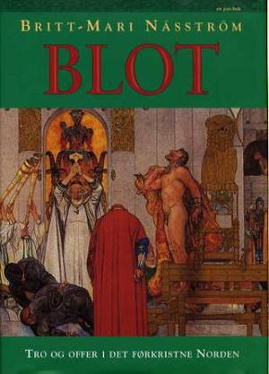 "Blot - tro og offer i det førkristne Norden" av Britt-Mari Näsström