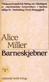 "Barneskjebner tre foredrag om narsissisme og psykoanalyse" av Alice Miller