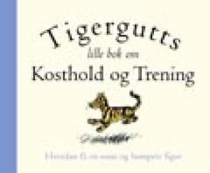 "Tigergutts lille bok om kosthold og trening" av A.A. Milne