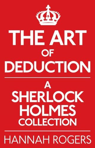 "The Art of Deduction A Sherlock Holmes Collection" av Hannah Rogers
