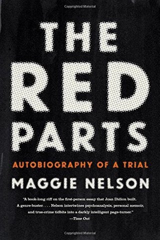 "The Red Parts Autobiography of a Trial" av Maggie Nelson