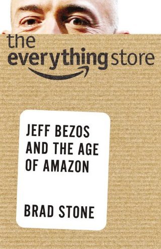 The Everything Store - Jeff Bezos and the Age of Amazon