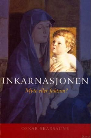 "Inkarnasjonen - myte eller faktum?" av Oskar Skarsaune