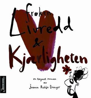 "Frøken Livredd og Kjærligheten - en tegnet roman" av Joanna Rubin Dranger