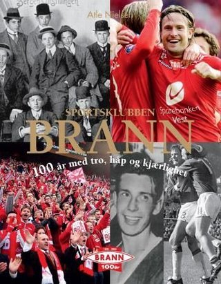 Sportsklubben Brann - 100 år med tro, håp og kjærlighet