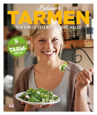 Balanse i tarmen - den enkle veien til bedre helse