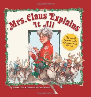 "Mrs. Claus Explains It All (At Last) Answers to the Questions Real Kids Ask!" av Elsbeth Claus