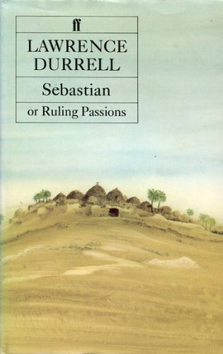 "Sebastian Or, Ruling Passions" av Lawrence Durrell