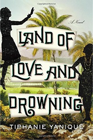 "Land of Love and Drowning A Novel" av Tiphanie Yanique