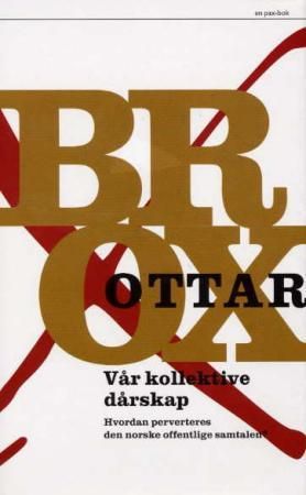 "Vår kollektive dårskap hvordan perverteres den norske offentlige samtalen?" av Ottar Brox