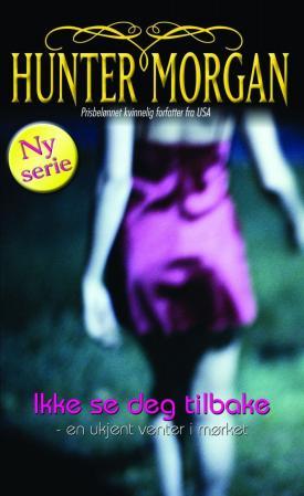 "Ikke se deg tilbake - en ukjent venter i mørket" av Hunter Morgan