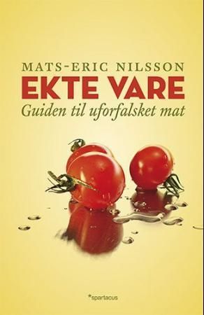 "Ekte vare guiden til uforfalsket mat" av Mats-Eric Nilsson