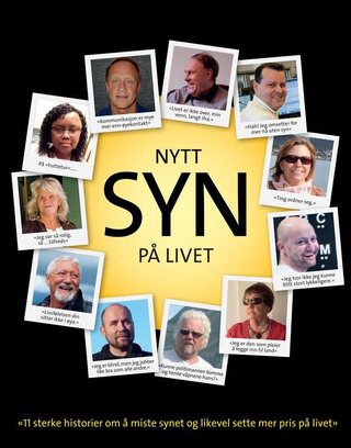 "Nytt syn på livet 11 sterke historier om å miste synet og likevel sette mer pris på livet" av Norges Blindeforbund