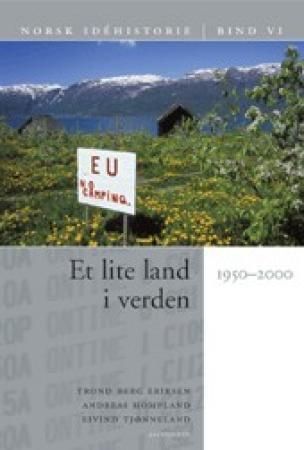 Norsk idéhistorie. Bd. 6 - et lite land i verden : 1950-2000