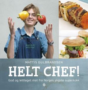 "Helt chef! - god og lettlaget mat fra Norges yngste superkokk" av Mattis Gulbrandsen