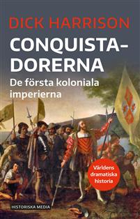 Conquistadorerna - De första koloniala imperierna - Världens dramatiska historia