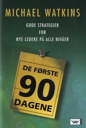 De første 90 dagene - gode strategier for nye ledere på alle nivåer