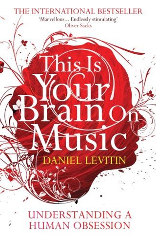 "This is Your Brain on Music - Understanding a Human Obsession" av Daniel J. Levitin