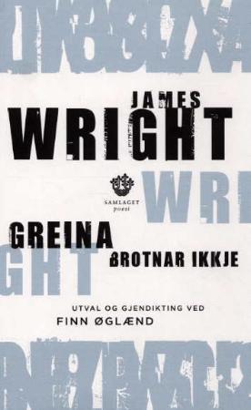 "Greina brotnar ikkje" av James Wright