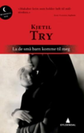 "La de små barn komme til meg - kriminalroman" av Kjetil Try