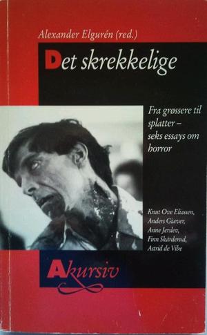 "Det skrekkelige fra grøssere til splatter. Seks essays om horror" av Alexander Elguren