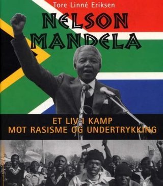 Nelson Mandela - et liv i kamp mot rasisme og undertrykking