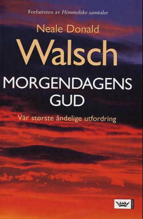 "Morgendagens Gud - vår største åndelige utfordring" av Neale Donald Walsch