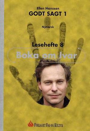 "Godt sagt 1 - boka om Ivar : lesehefte 8" av Ellen Hanssen