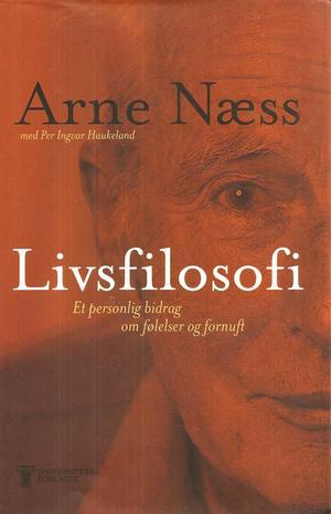 "Livsfilosofi et personlig bidrag om følelser og fornuft" av Arne Næss