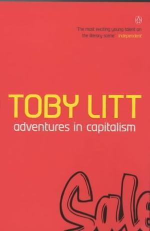 "Adventures in Capitalism" av Toby Litt