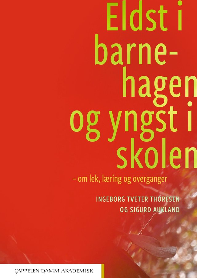 "Eldst i barnehagen og yngst i skolen - om lek, læring og overganger" av Ingeborg Tveter Thoresen