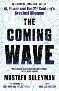 "The Coming Wave Technology, Power and the Twenty-First Century's Greatest Dilemma" av Mustafa Suleyman