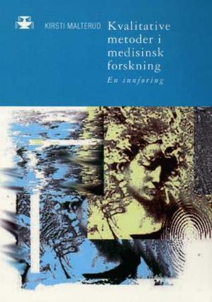 "Kvalitative metoder i medisinsk forskning - en innføring" av Kirsti Malterud