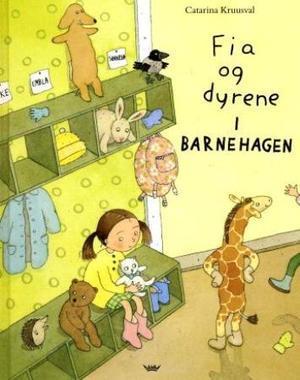 "Fia og dyrene i barnehagen" av Catarina Kruusval
