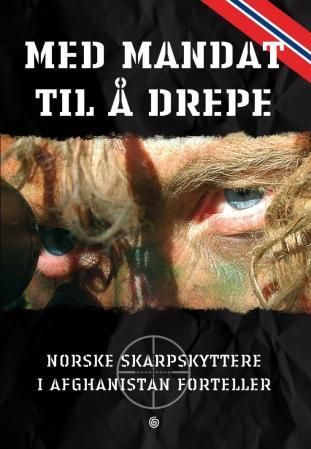Med mandat til å drepe - norske skarpskyttere i Afghanistan forteller