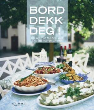 "Bord, dekk deg! - lekker mat for deg som skal ha mange gjester" av Bitte E:son Forsberg