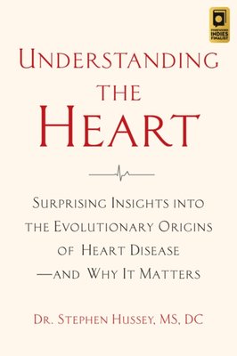 "Understanding the Heart Surpising Insight Into the Evolutionary Origins of Heart Disease - And Why It Matters" av Stephen Hussey