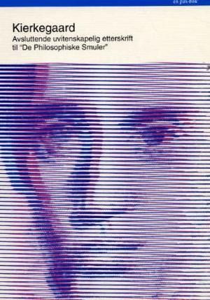 "Avsluttende uvitenskaplig etterskrift til De philosophiske smuler" av Søren Kierkegaard