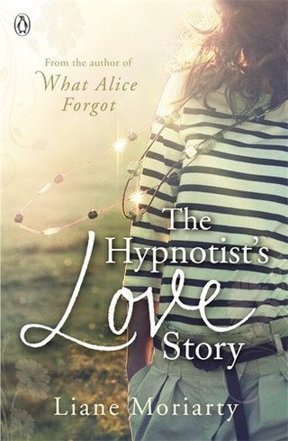 The Hypnotist's Love Story by Moriarty, Liane (2012) Paperback