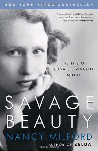 Savage Beauty - The Life of Edna St. Vincent Millay