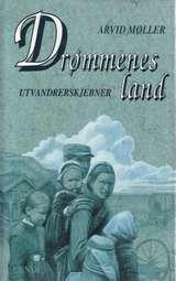 Drømmenes land - utvandrerskjebner