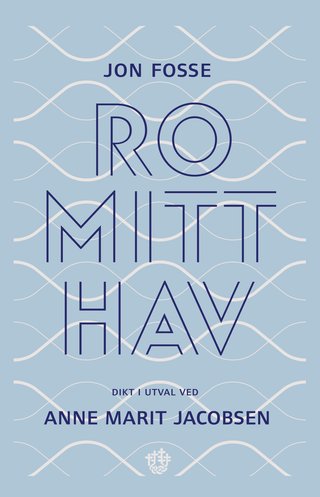 Ro mitt hav - dikt i utval ved Anne Marit Jacobsen