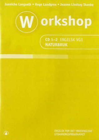 Workshop - CD 1-2 engelsk vg1 : naturbruk : engelsk for det yrkesfaglige utdanningsprogrammet
