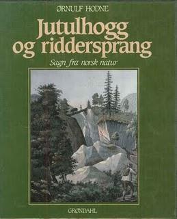"Jutulhogg og riddersprang sagn fra norsk natur" av Ørnulf Hodne