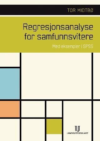 Regresjonsanalyse for samfunnsvitere - med eksempler i SPSS