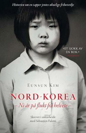 "Nord-Korea - ni år på flukt fra helvete" av Eunsun Kim